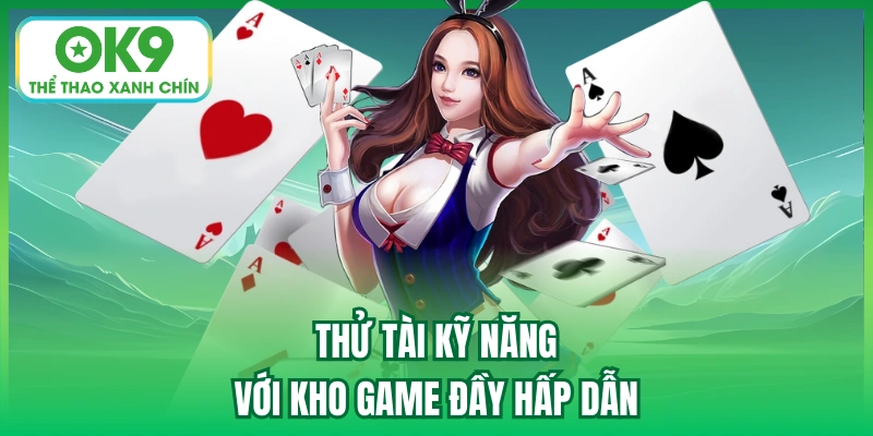 Thử tài kỹ năng với kho game đầy hấp dẫn